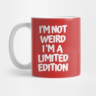 I'm NOT WEIRD i'm a Limited Edition (white print) Mug